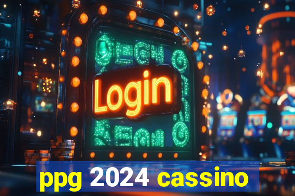 ppg 2024 cassino